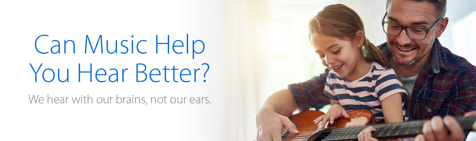 We hear with our brains, not our ears.